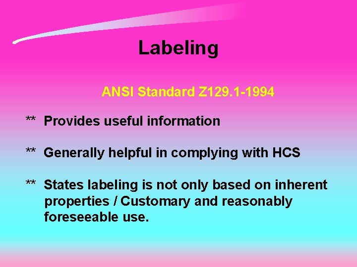 Labeling ANSI Standard Z 129. 1 -1994 ** Provides useful information ** Generally helpful