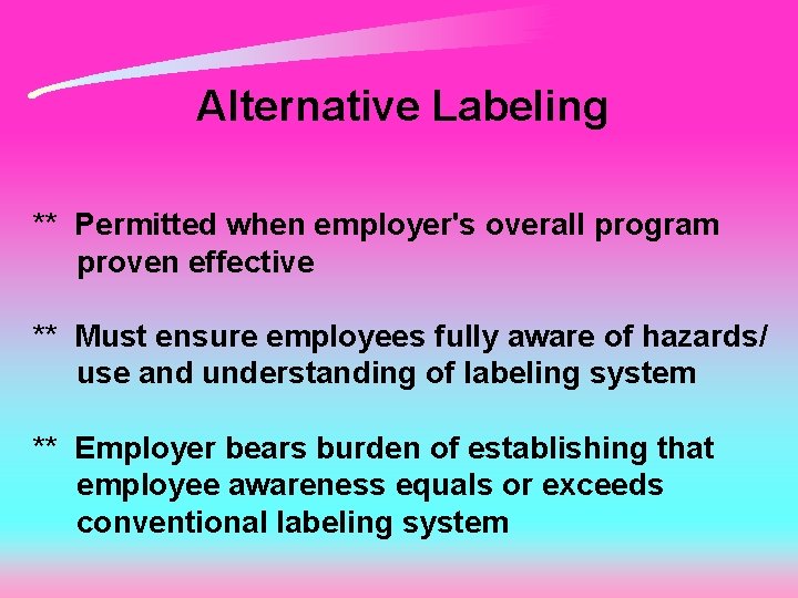 Alternative Labeling ** Permitted when employer's overall program proven effective ** Must ensure employees