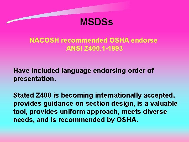 MSDSs NACOSH recommended OSHA endorse ANSI Z 400. 1 -1993 Have included language endorsing