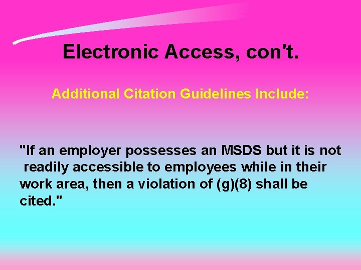 Electronic Access, con't. Additional Citation Guidelines Include: "If an employer possesses an MSDS but