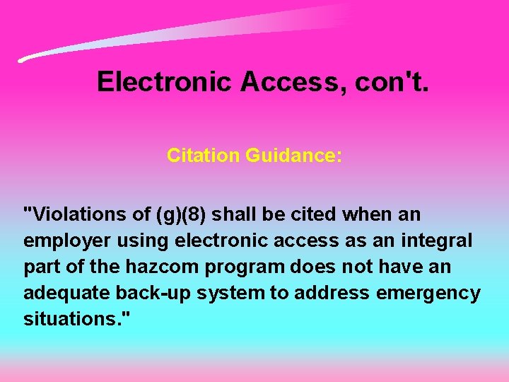 Electronic Access, con't. Citation Guidance: "Violations of (g)(8) shall be cited when an employer