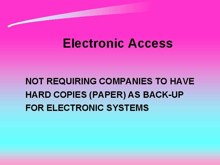 Electronic Access NOT REQUIRING COMPANIES TO HAVE HARD COPIES (PAPER) AS BACK-UP FOR ELECTRONIC