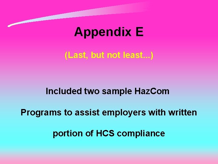 Appendix E (Last, but not least. . . ) Included two sample Haz. Com