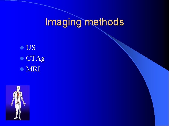 Imaging methods l US l CTAg l MRI 