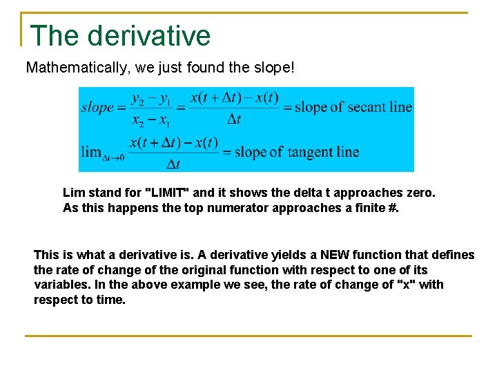 The derivative Mathematically, we just found the slope! Lim stand for "LIMIT" and it