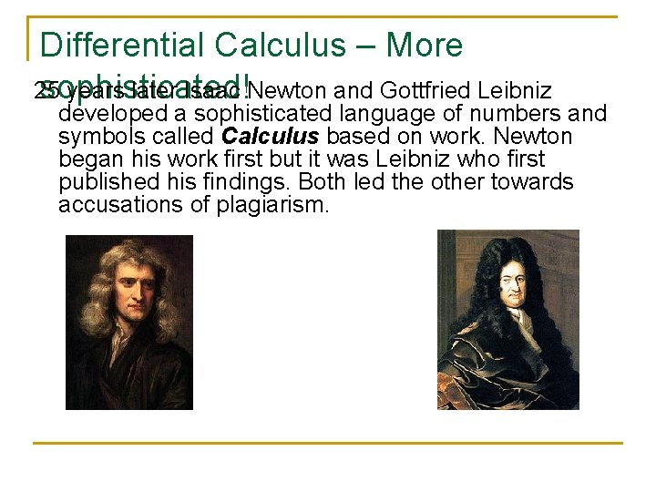Differential Calculus – More 25 years later Isaac Newton and Gottfried Leibniz sophisticated! developed