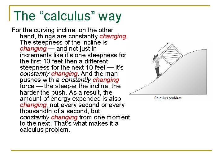 The “calculus” way For the curving incline, on the other hand, things are constantly