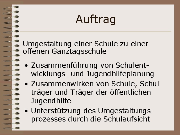 Auftrag Umgestaltung einer Schule zu einer offenen Ganztagsschule • Zusammenführung von Schulentwicklungs- und Jugendhilfeplanung