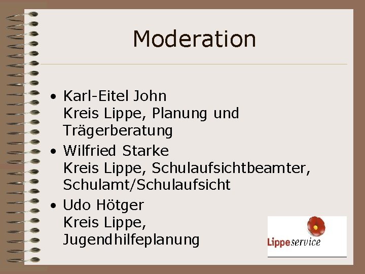 Moderation • Karl-Eitel John Kreis Lippe, Planung und Trägerberatung • Wilfried Starke Kreis Lippe,