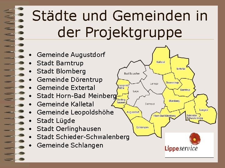 Städte und Gemeinden in der Projektgruppe • • • Gemeinde Augustdorf Stadt Barntrup Stadt