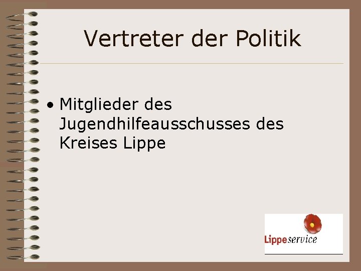 Vertreter der Politik • Mitglieder des Jugendhilfeausschusses des Kreises Lippe 