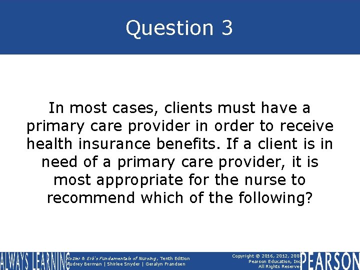 Question 3 In most cases, clients must have a primary care provider in order