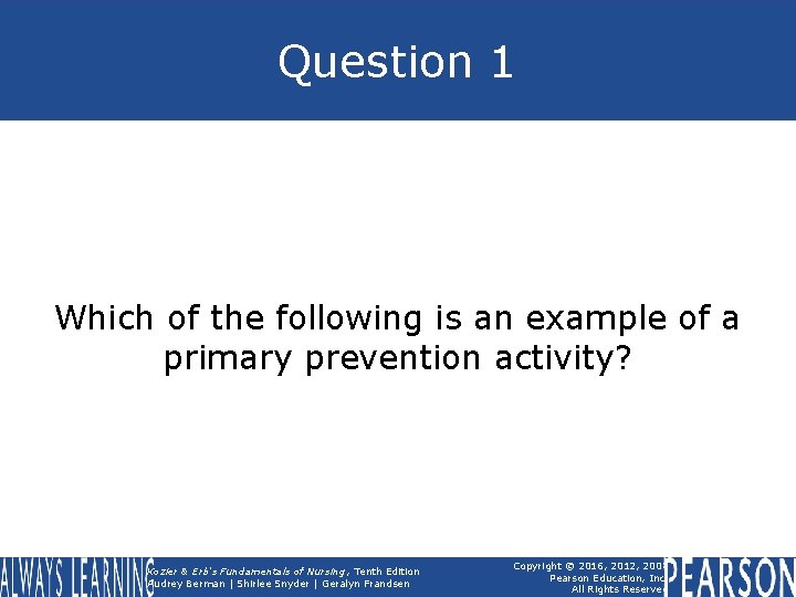 Question 1 Which of the following is an example of a primary prevention activity?