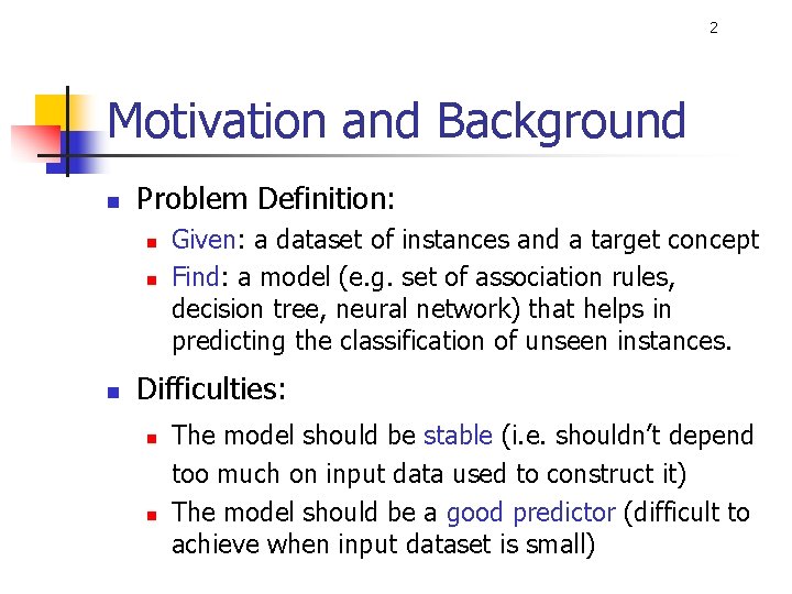 2 Motivation and Background n Problem Definition: n n n Given: a dataset of