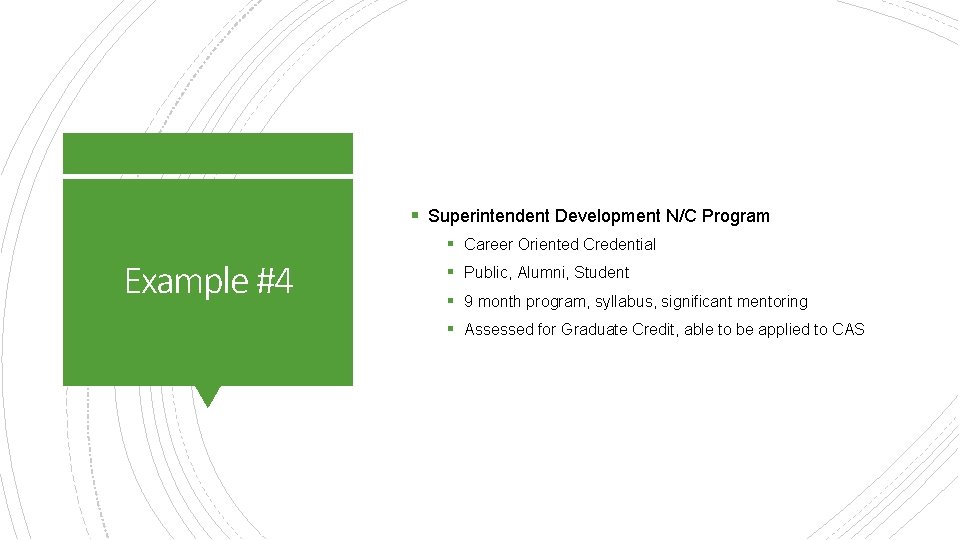 § Superintendent Development N/C Program § Career Oriented Credential Example #4 § Public, Alumni,