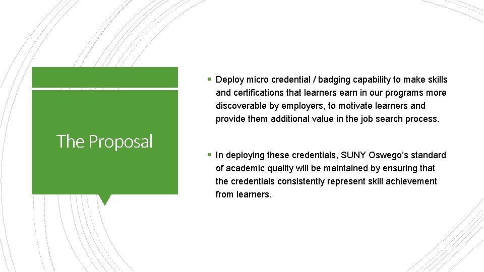 § Deploy micro credential / badging capability to make skills and certifications that learners