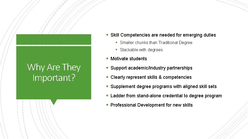 § Skill Competencies are needed for emerging duties § Smaller chunks than Traditional Degree