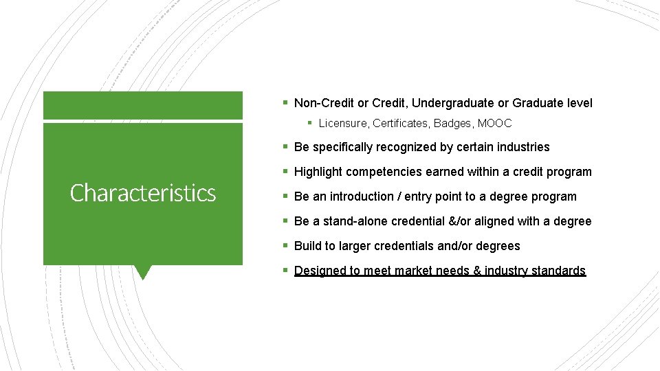 § Non-Credit or Credit, Undergraduate or Graduate level § Licensure, Certificates, Badges, MOOC §