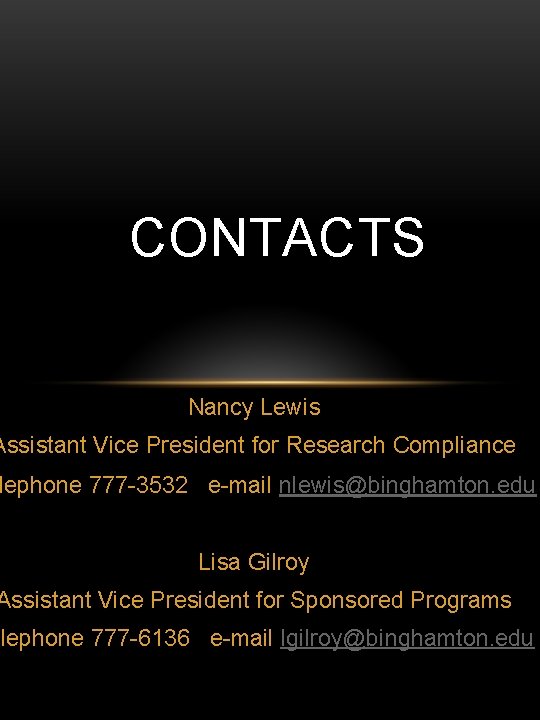 CONTACTS Nancy Lewis Assistant Vice President for Research Compliance lephone 777 -3532 e-mail nlewis@binghamton.