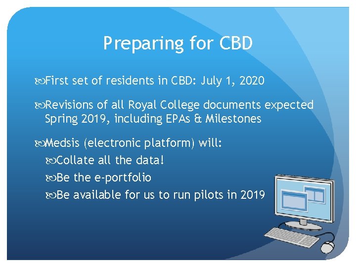 Preparing for CBD First set of residents in CBD: July 1, 2020 Revisions of
