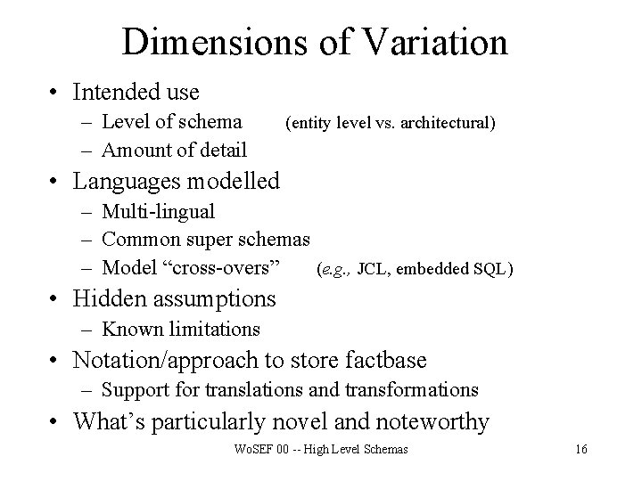 Dimensions of Variation • Intended use – Level of schema – Amount of detail