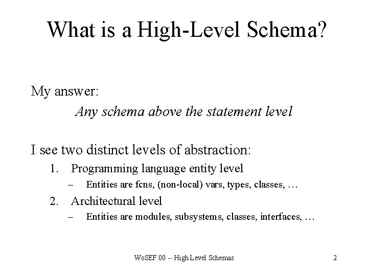 What is a High-Level Schema? My answer: Any schema above the statement level I