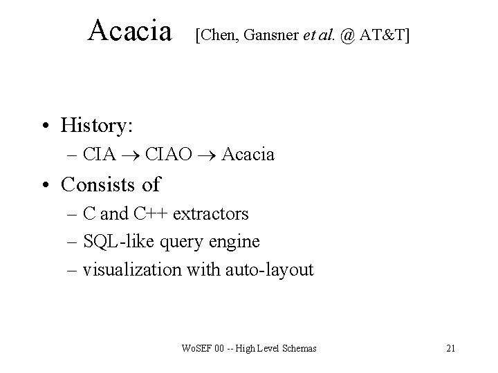 Acacia [Chen, Gansner et al. @ AT&T] • History: – CIAO Acacia • Consists