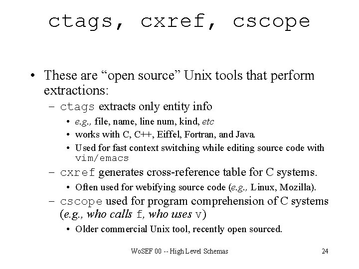 ctags, cxref, cscope • These are “open source” Unix tools that perform extractions: –