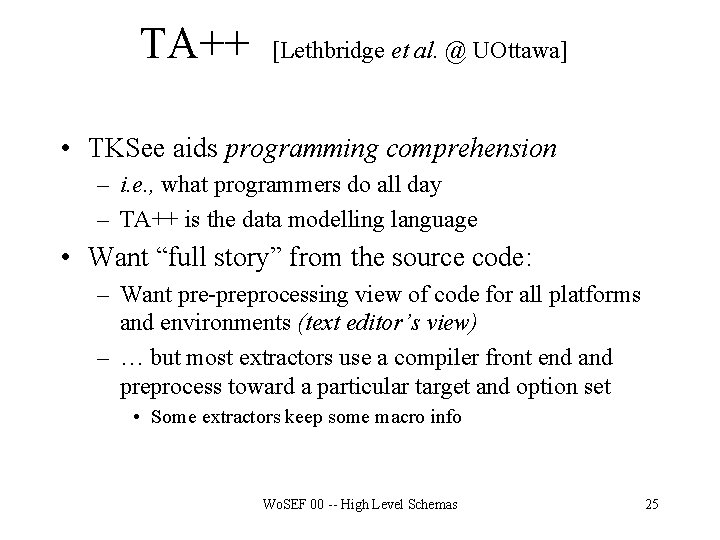 TA++ [Lethbridge et al. @ UOttawa] • TKSee aids programming comprehension – i. e.