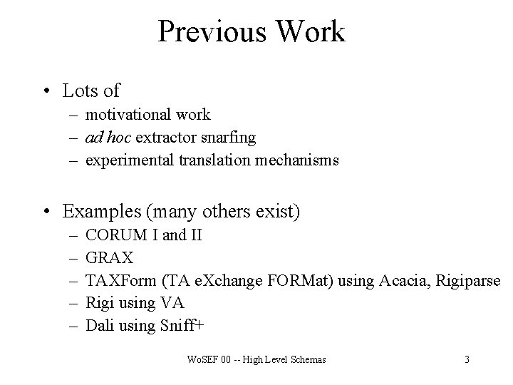 Previous Work • Lots of – motivational work – ad hoc extractor snarfing –