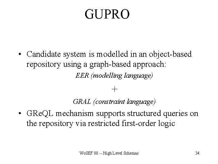 GUPRO • Candidate system is modelled in an object-based repository using a graph-based approach: