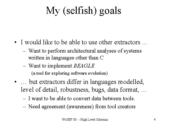 My (selfish) goals • I would like to be able to use other extractors