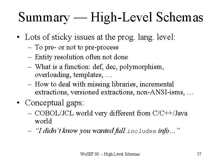 Summary — High-Level Schemas • Lots of sticky issues at the prog. lang. level:
