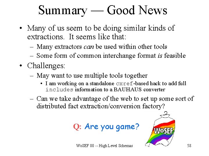 Summary — Good News • Many of us seem to be doing similar kinds