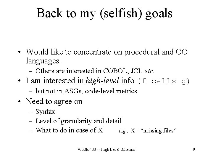 Back to my (selfish) goals • Would like to concentrate on procedural and OO