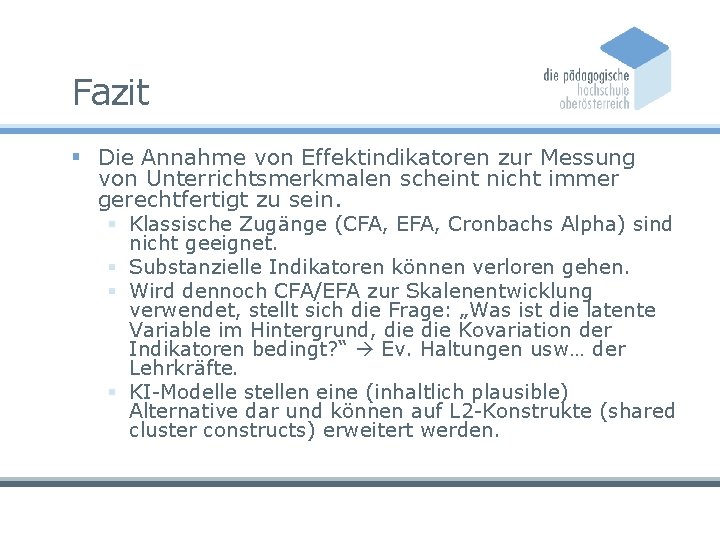 Fazit § Die Annahme von Effektindikatoren zur Messung von Unterrichtsmerkmalen scheint nicht immer gerechtfertigt