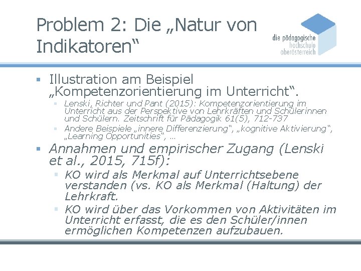 Problem 2: Die „Natur von Indikatoren“ § Illustration am Beispiel „Kompetenzorientierung im Unterricht“. §