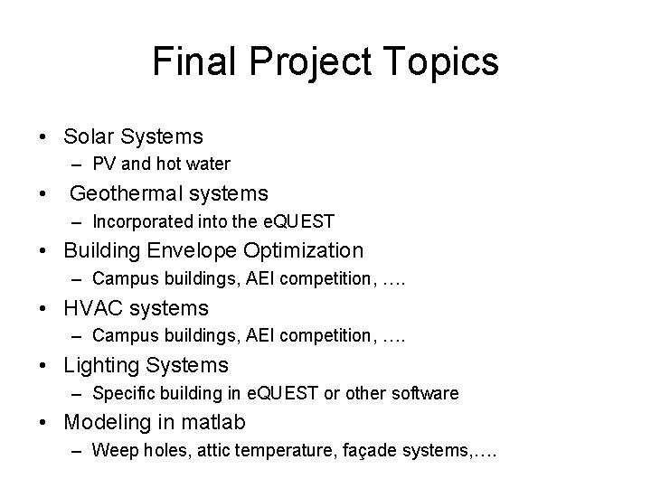 Final Project Topics • Solar Systems – PV and hot water • Geothermal systems