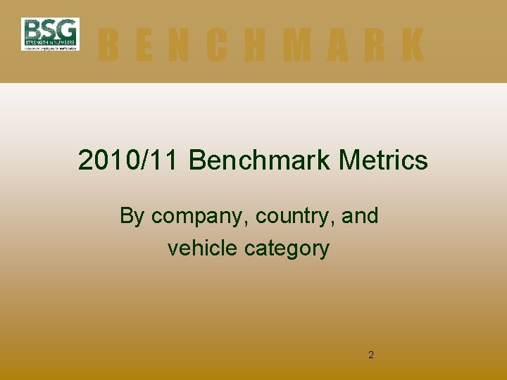 BENCHMARK 2010/11 Benchmark Metrics By company, country, and vehicle category 2 