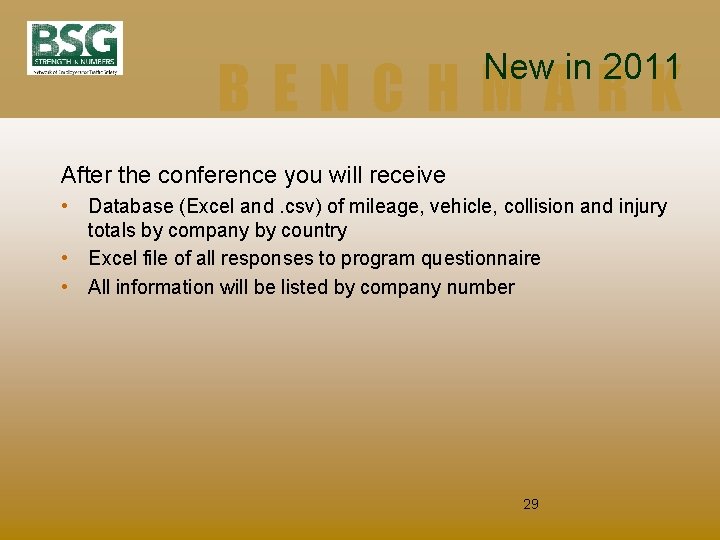 New in 2011 BENCHMARK After the conference you will receive • Database (Excel and.