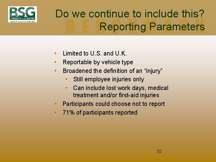 Do we continue to include this? Reporting Parameters BENCHMARK • Limited to U. S.