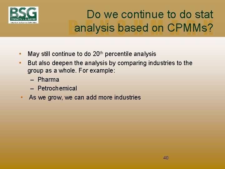 Do we continue to do stat analysis based on CPMMs? BENCHMARK • May still