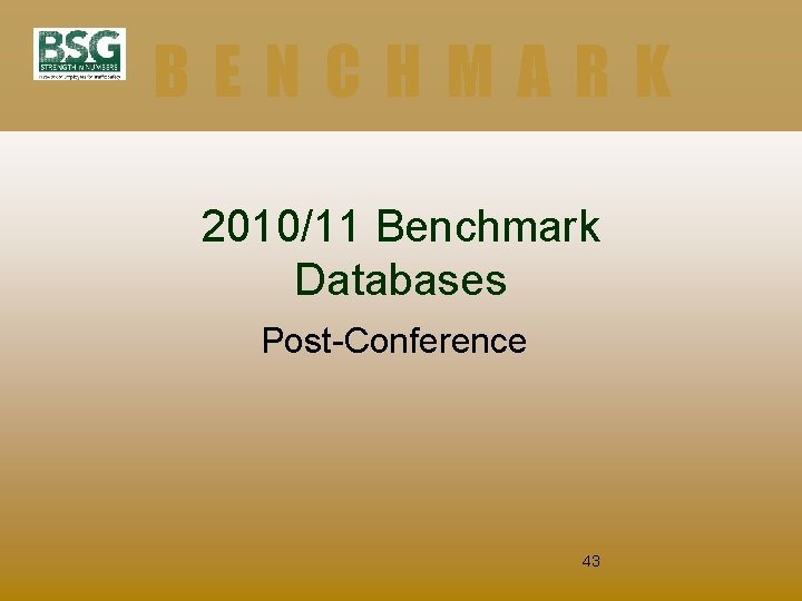 BENCHMARK 2010/11 Benchmark Databases Post-Conference 43 