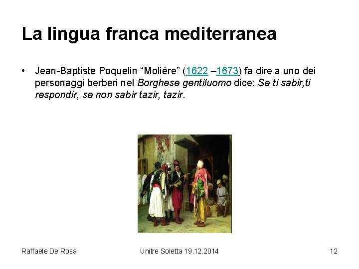 La lingua franca mediterranea • Jean-Baptiste Poquelin “Molière” (1622 – 1673) fa dire a