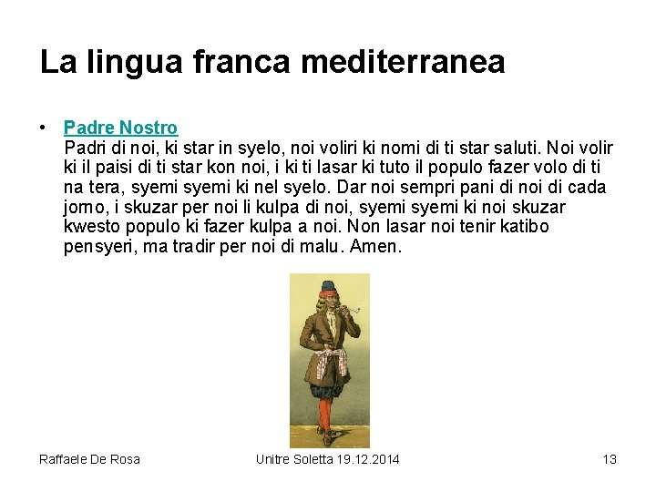 La lingua franca mediterranea • Padre Nostro Padri di noi, ki star in syelo,