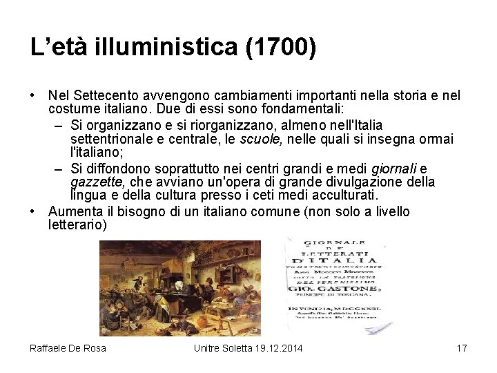 L’età illuministica (1700) • Nel Settecento avvengono cambiamenti importanti nella storia e nel costume