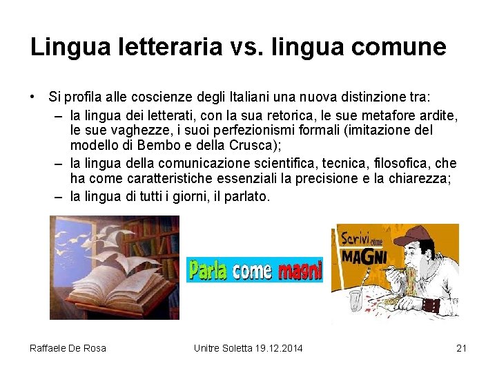 Lingua letteraria vs. lingua comune • Si profila alle coscienze degli Italiani una nuova
