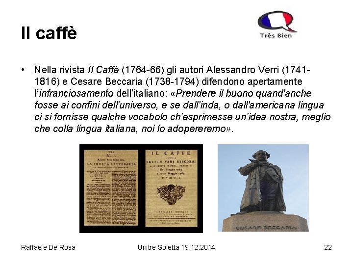 Il caffè • Nella rivista Il Caffè (1764 -66) gli autori Alessandro Verri (17411816)