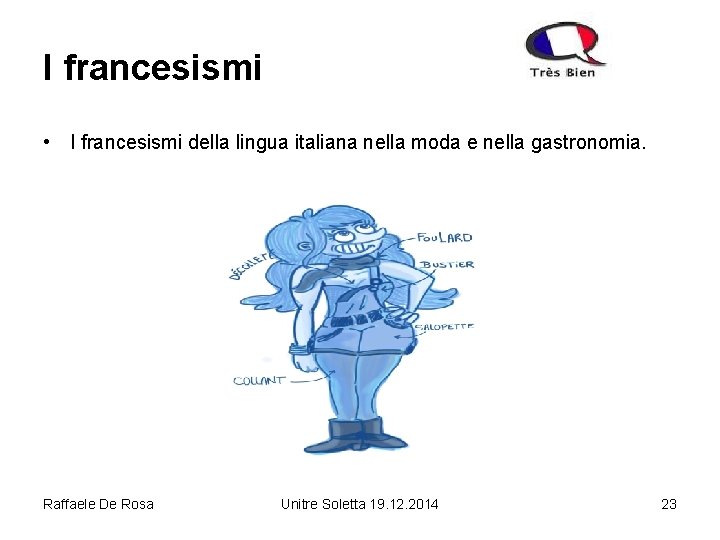 I francesismi • I francesismi della lingua italiana nella moda e nella gastronomia. Raffaele