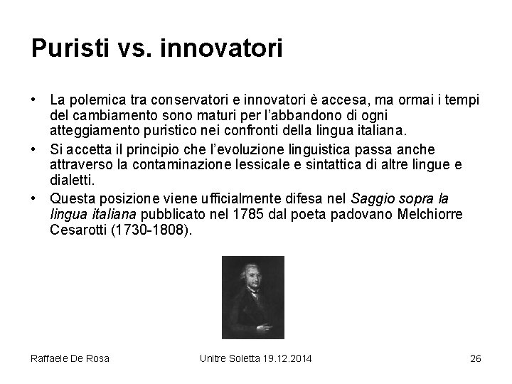 Puristi vs. innovatori • La polemica tra conservatori e innovatori è accesa, ma ormai